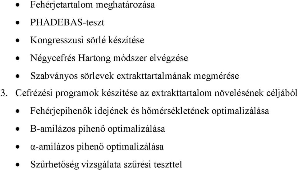 Cefrézési programok készítése az extrakttartalom növelésének céljából Fehérjepihenők idejének és