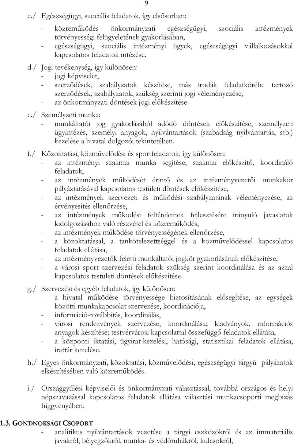 ügyek, egészségügyi vállalkozásokkal kapcsolatos feladatok intézése. d.