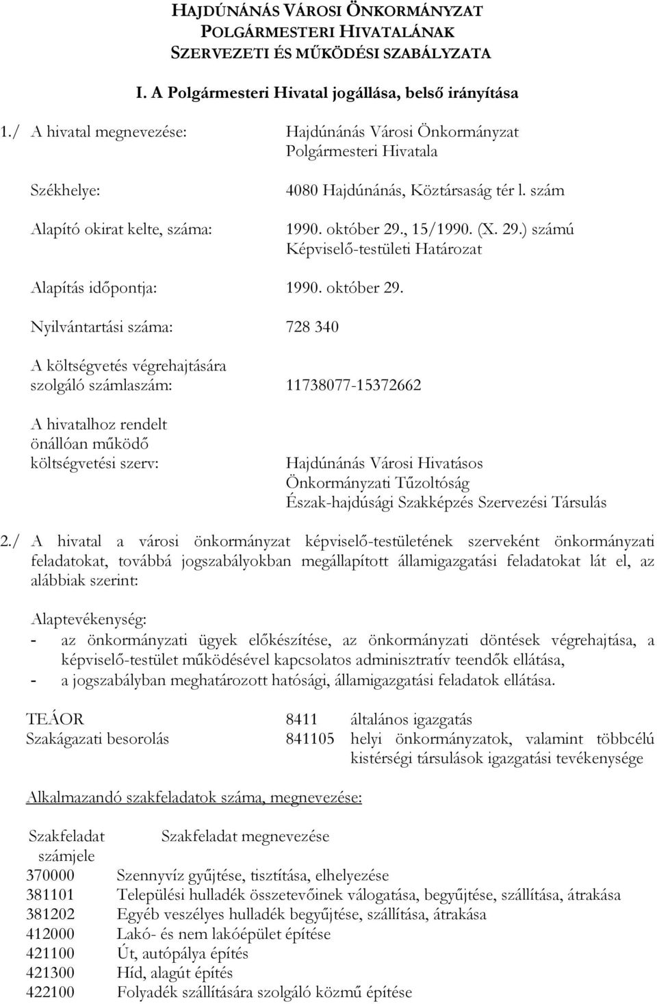 , 15/1990. (X. 29.) számú Képviselı-testületi Határozat Alapítás idıpontja: 1990. október 29.