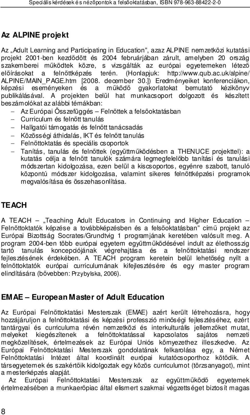 ]) Eredményeiket konferenciákon, képzési eseményeken és a mőködı gyakorlatokat bemutató kézikönyv publikálásával.