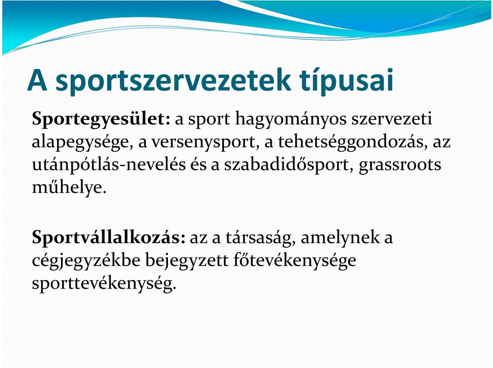 utánpótlás-nevelés és a szabadidősport, grassroots műhelye.