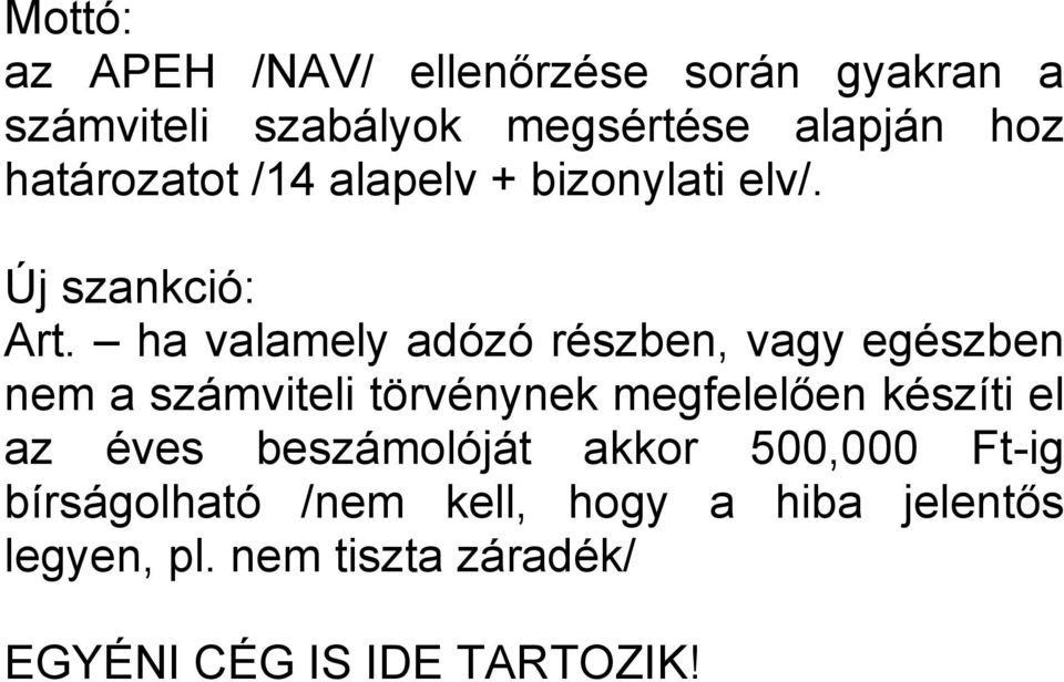 ha valamely adózó részben, vagy egészben nem a számviteli törvénynek megfelelően készíti el az