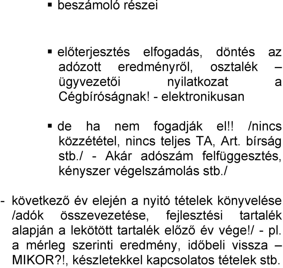 / - Akár adószám felfüggesztés, kényszer végelszámolás stb.