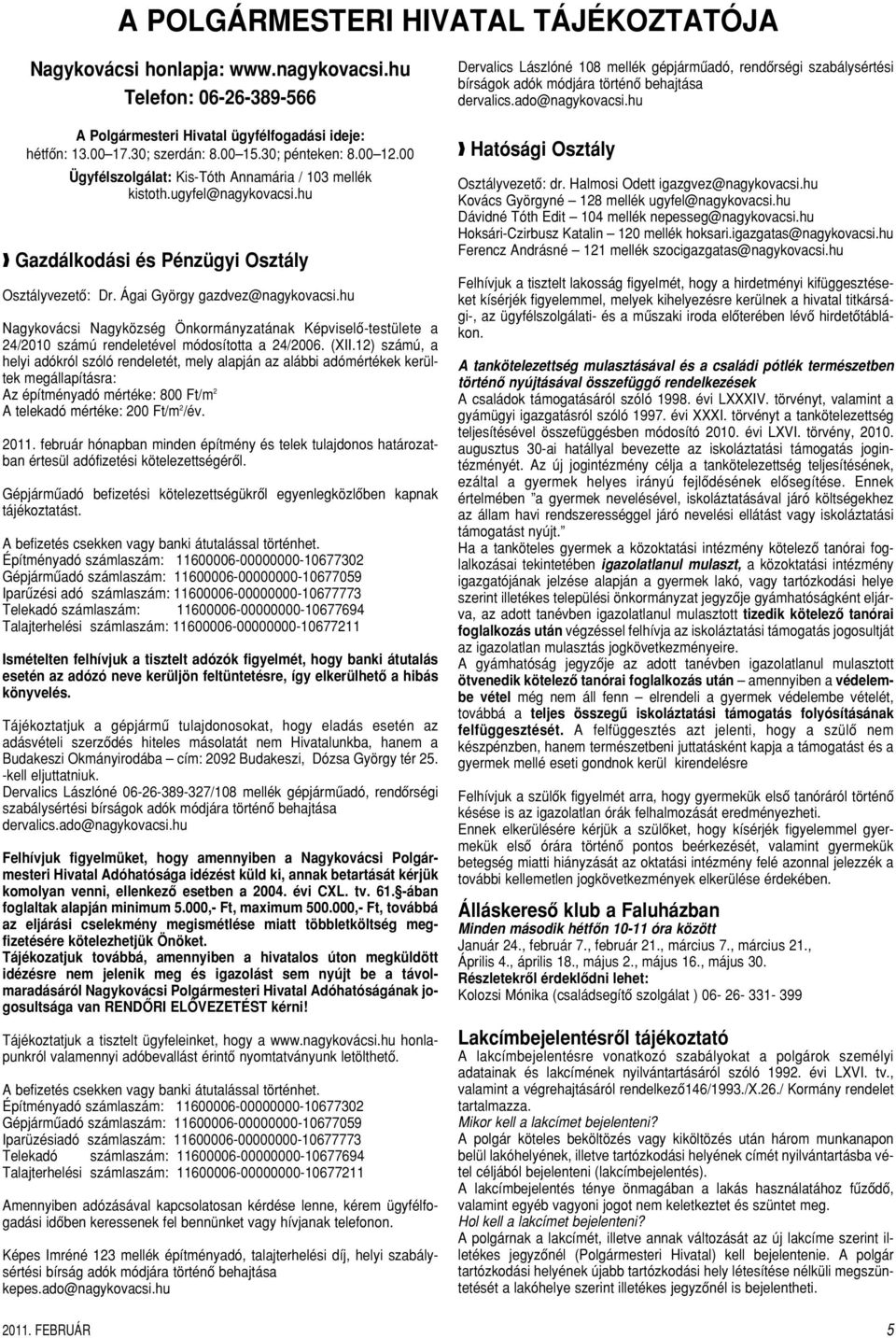 hu Nagykovácsi Nagyközség Önkormányzatának Képviselô-testülete a 24/2010 számú rendeletével módosította a 24/2006. (XII.