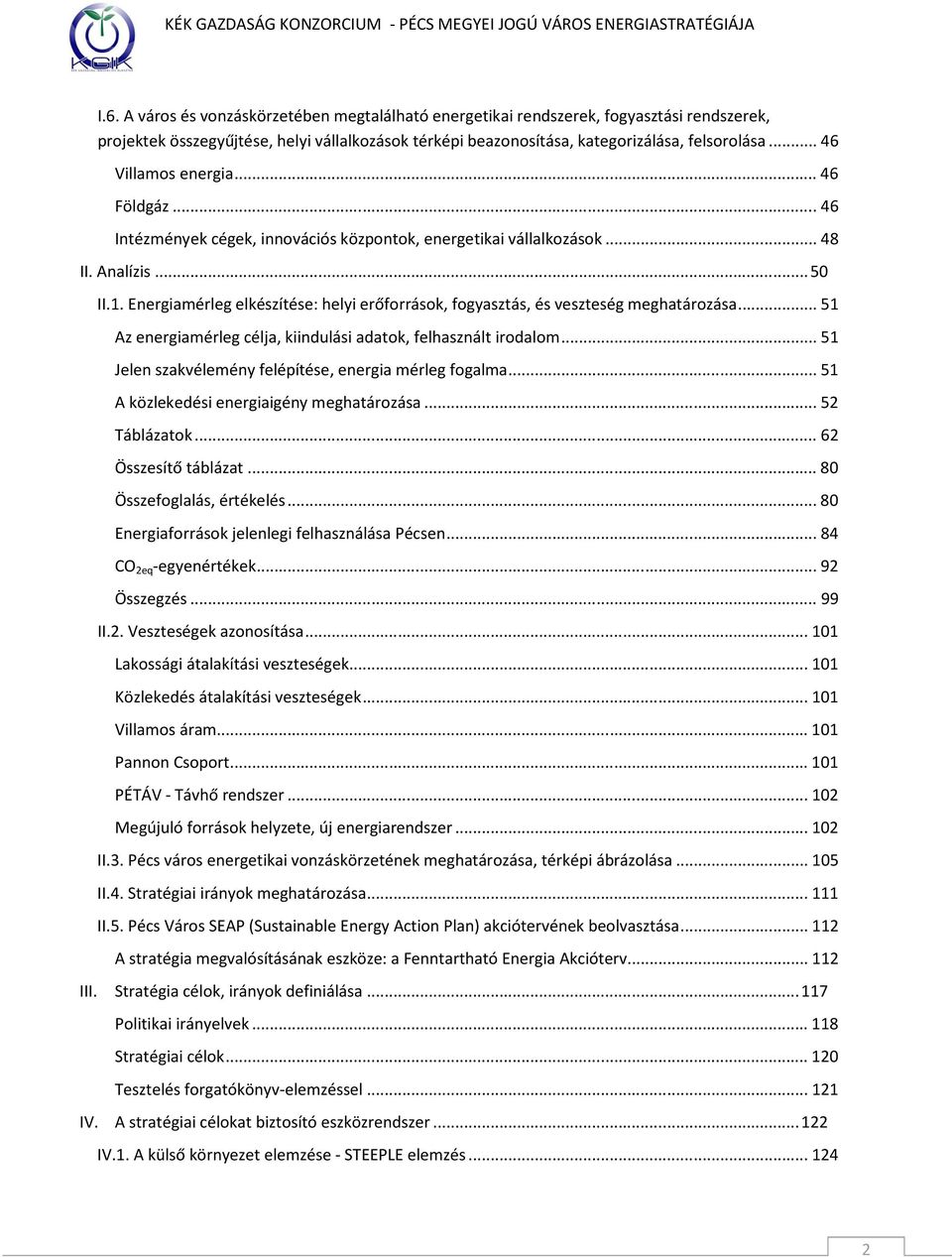 Energiamérleg elkészítése: helyi erőforrások, fogyasztás, és veszteség meghatározása... 51 Az energiamérleg célja, kiindulási adatok, felhasznált irodalom.