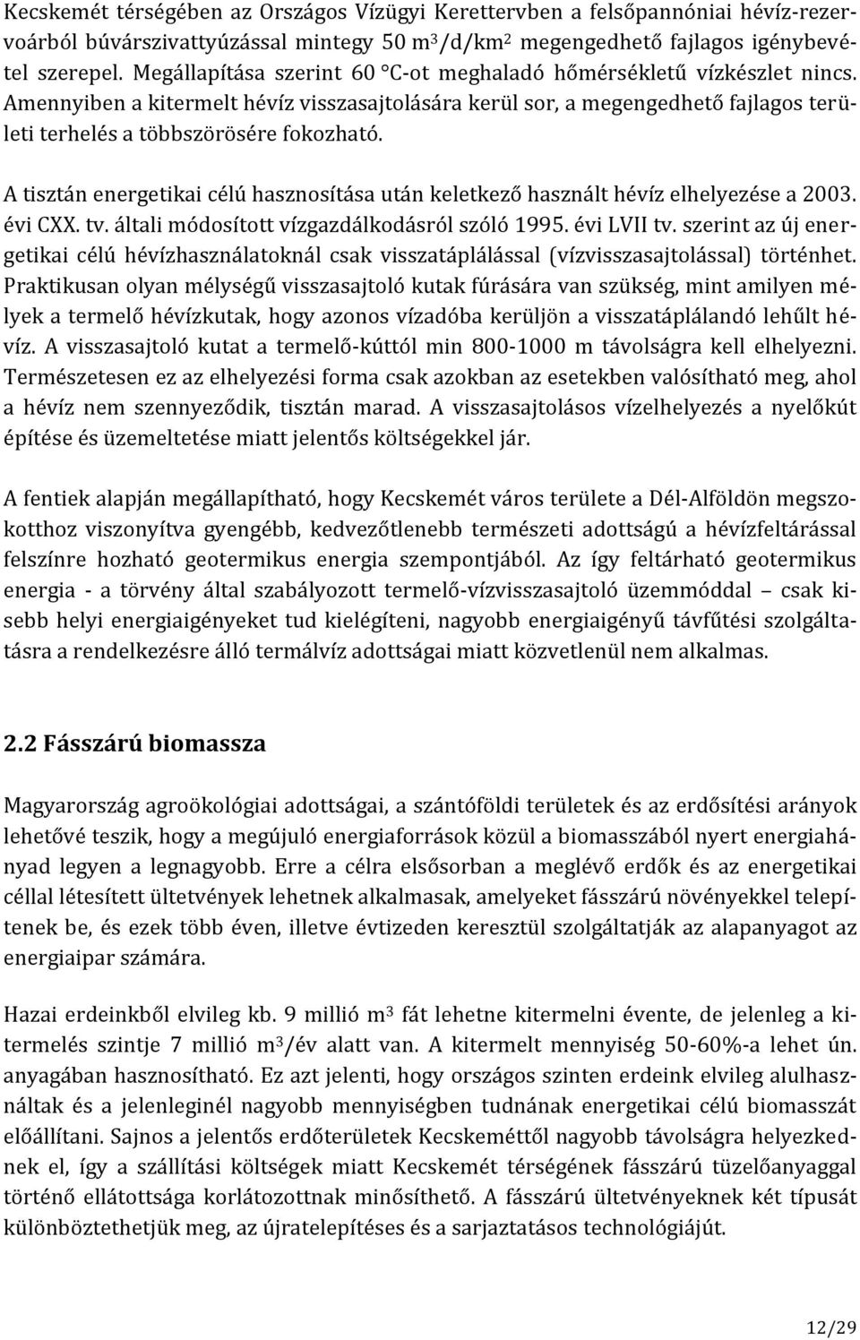 A tisztán energetikai célú hasznosítása után keletkező használt hévíz elhelyezése a 2003. évi CXX. tv. általi módosított vízgazdálkodásról szóló 1995. évi LVII tv.