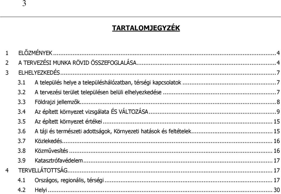 .. 8 3.4 Az épített környezet vizsgálata ÉS VÁLTOZÁSA... 9 3.5 Az épített környezet értékei... 15 3.