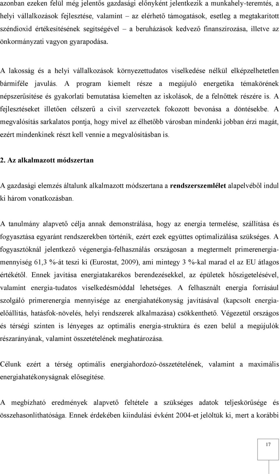 A lakosság és a helyi vállalkozások környezettudatos viselkedése nélkül elképzelhetetlen bármiféle javulás.