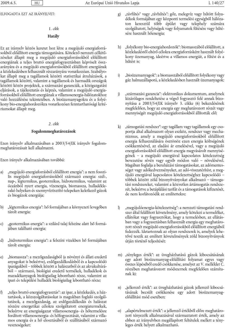 előállított energiának a közlekedésben felhasznált részarányára vonatkozóan.