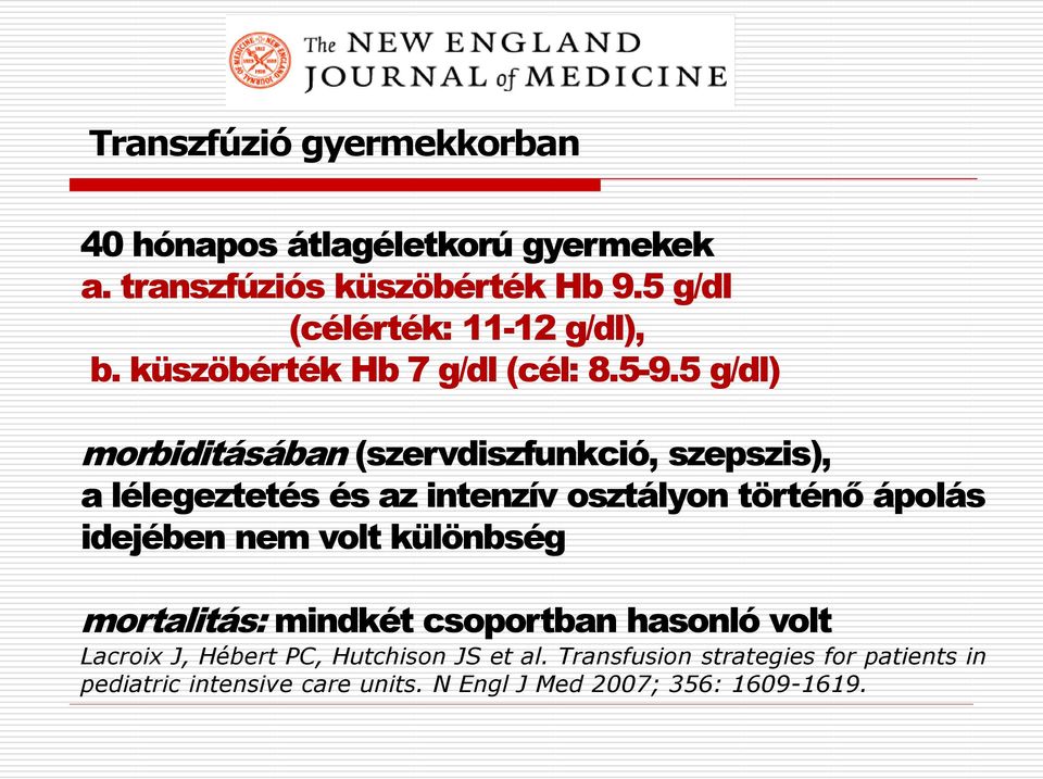 5 g/dl) morbiditásában (szervdiszfunkció, szepszis), a lélegeztetés és az intenzív osztályon történő ápolás idejében nem