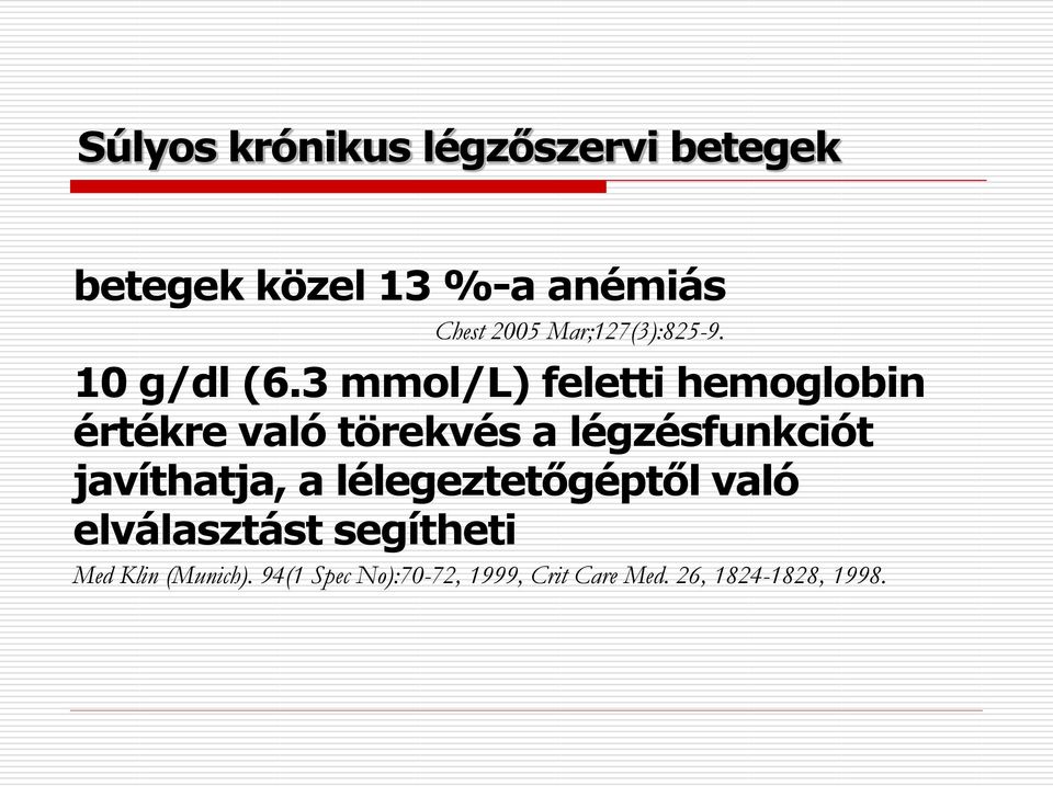 3 mmol/l) feletti hemoglobin értékre való törekvés a légzésfunkciót