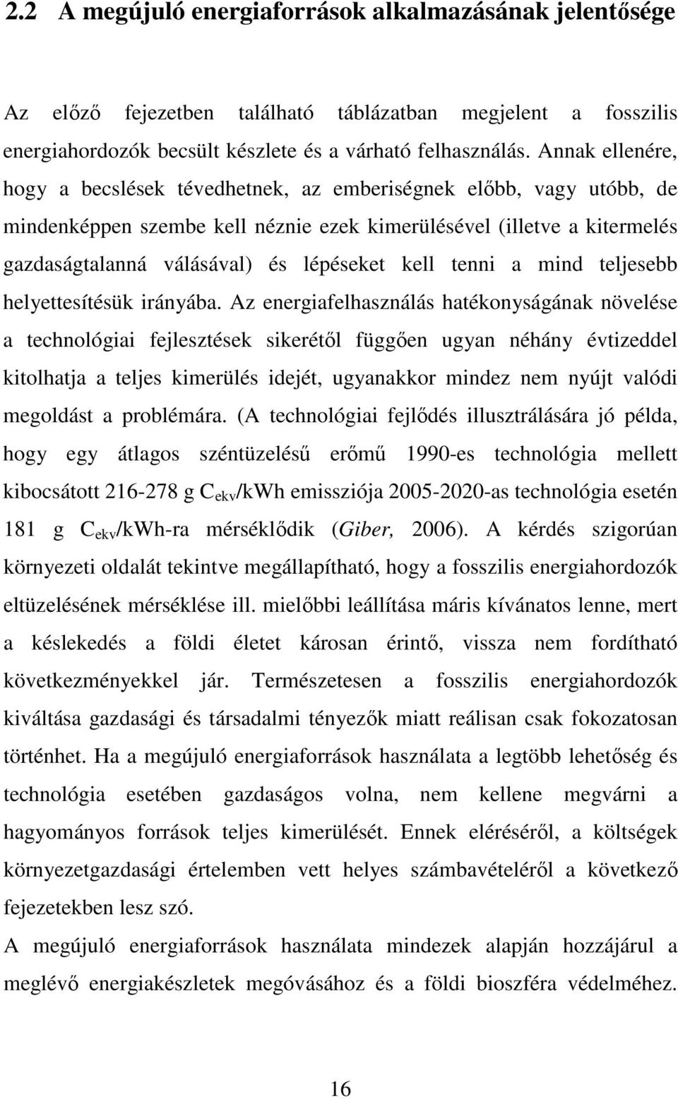 kell tenni a mind teljesebb helyettesítésük irányába.