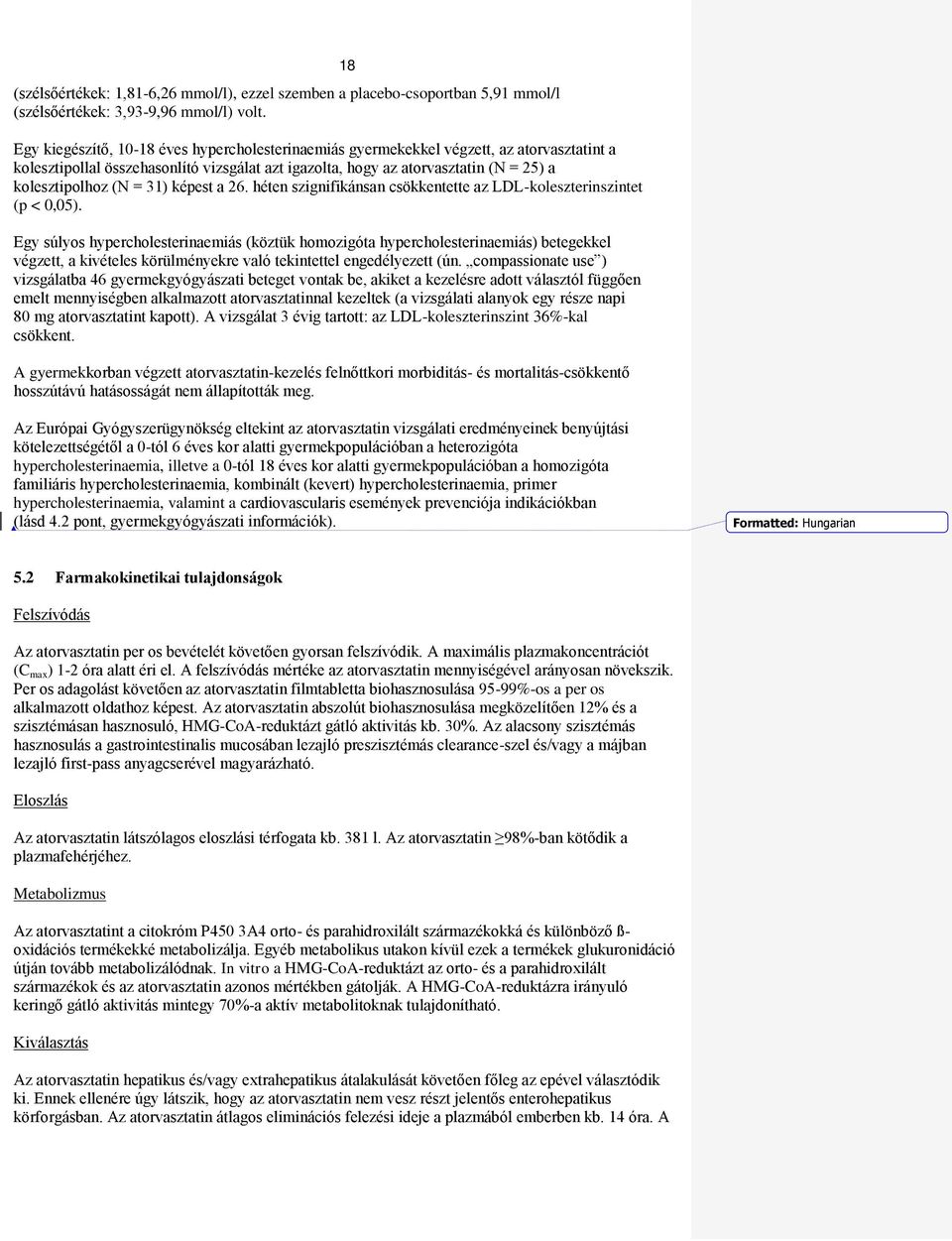 31) képest a 26. héten szignifikánsan csökkentette az LDL-koleszterinszintet (p < 0,05).