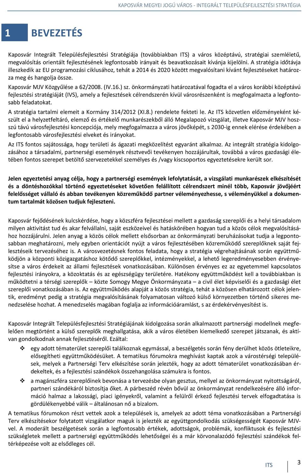 Kaposvár MJV Közgyűlése a 62/2008. (IV.16.) sz.