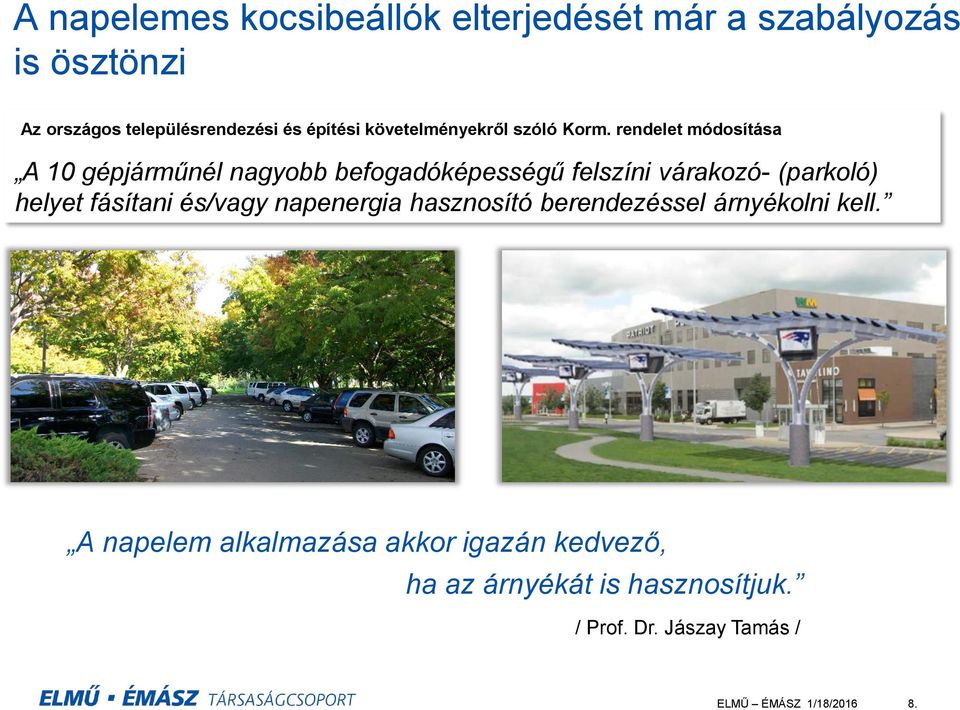 rendelet módosítása A 10 gépjárműnél nagyobb befogadóképességű felszíni várakozó- (parkoló) helyet fásítani