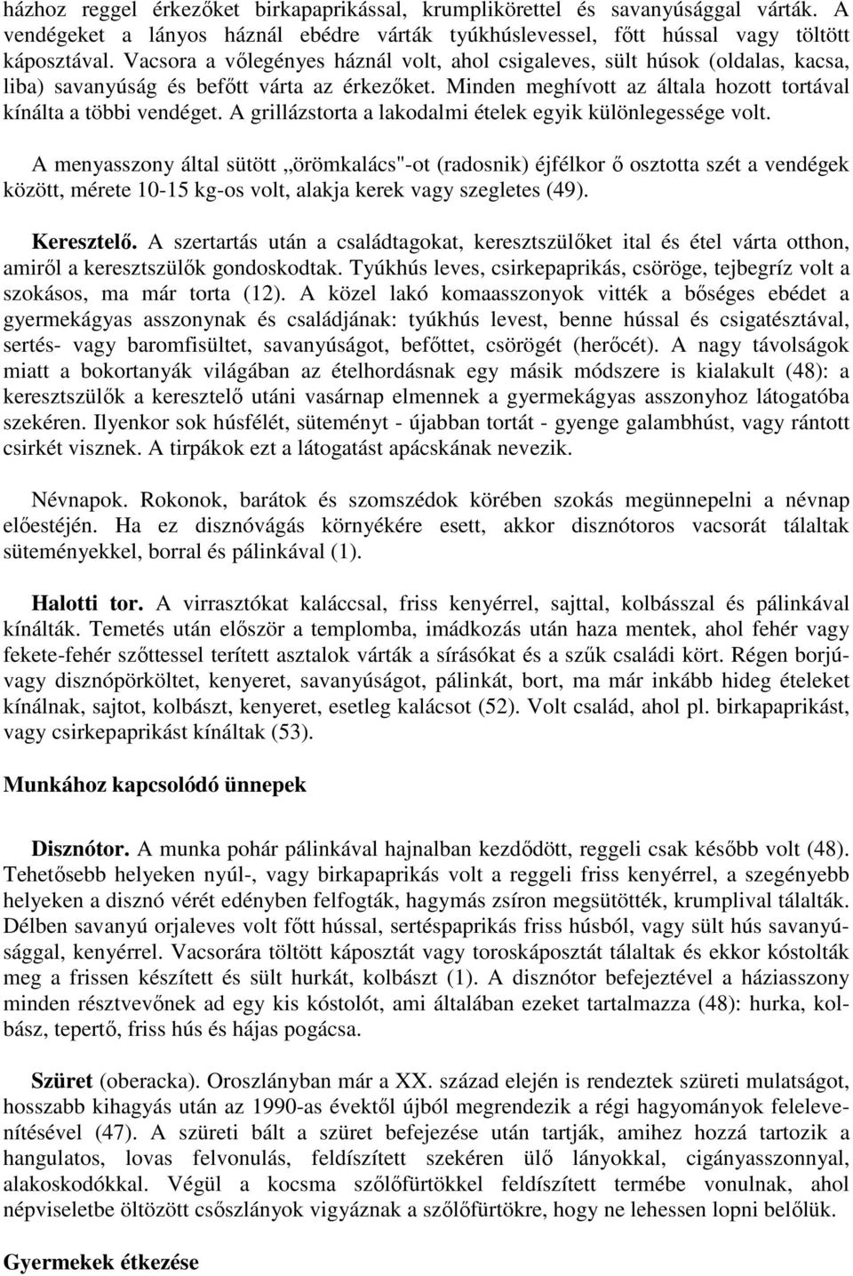 A grillázstorta a lakodalmi ételek egyik különlegessége volt.