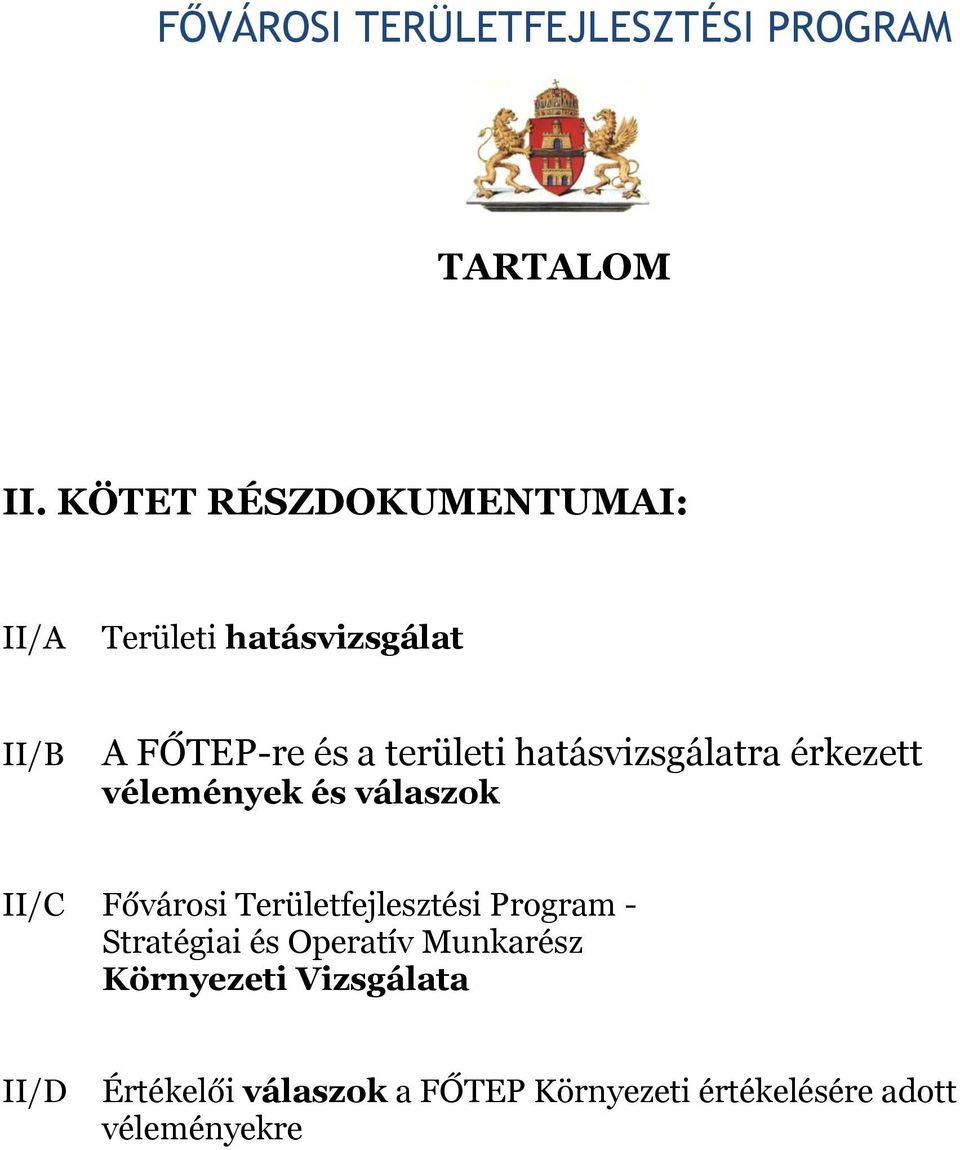 hatásvizsgálatra érkezett vélemények és válaszok II/C Fővárosi Területfejlesztési