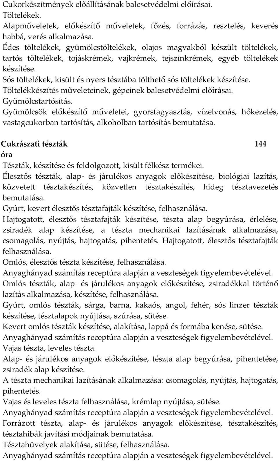 sós töltelékek Töltelékkészítés műveleteinek, gépeinek balesetvédelmi előírásai. Gyümölcstartósítás.