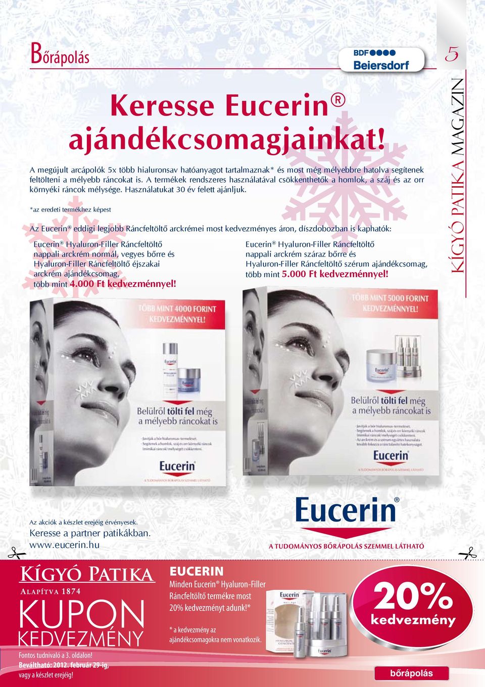 *az eredeti termékhez képest Az Eucerin eddigi legjobb Ráncfeltöltő arckrémei most kedvezményes áron, díszdobozban is kaphatók: Eucerin Hyaluron-Filler Ráncfeltöltő nappali arckrém normál, vegyes