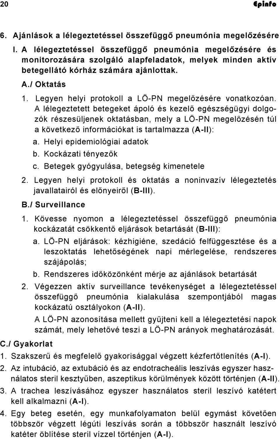 Legyen helyi protokoll a LÖ-PN megelőzésére vonatkozóan.