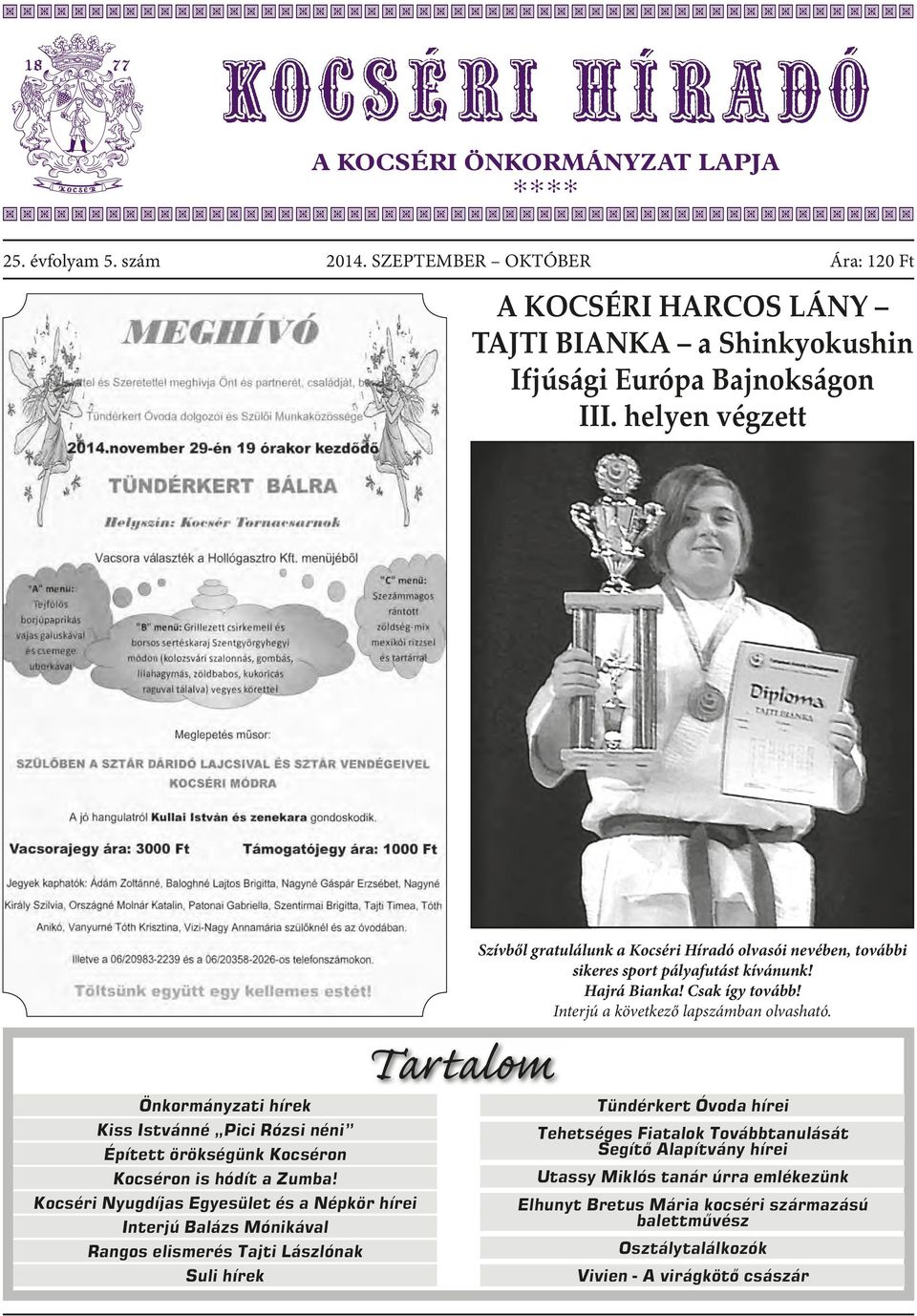 Kocséri Nyugdíjas Egyesület és a Népkör hírei Interjú Balázs Mónikával Rangos elismerés Tajti Lászlónak Suli hírek Tartalom Szívből gratulálunk a Kocséri Híradó olvasói nevében, további sikeres sport