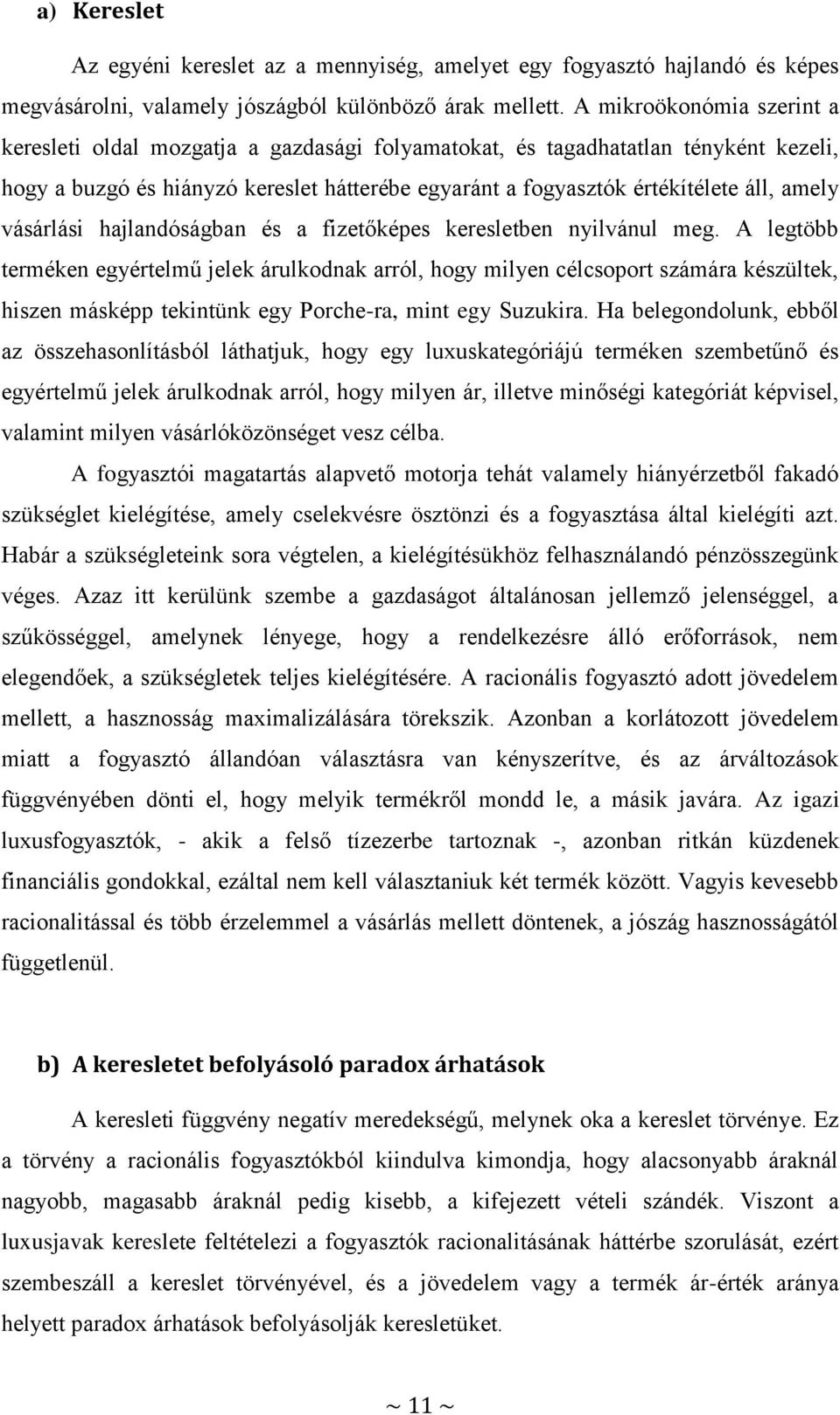 vásárlási hajlandóságban és a fizetőképes keresletben nyilvánul meg.