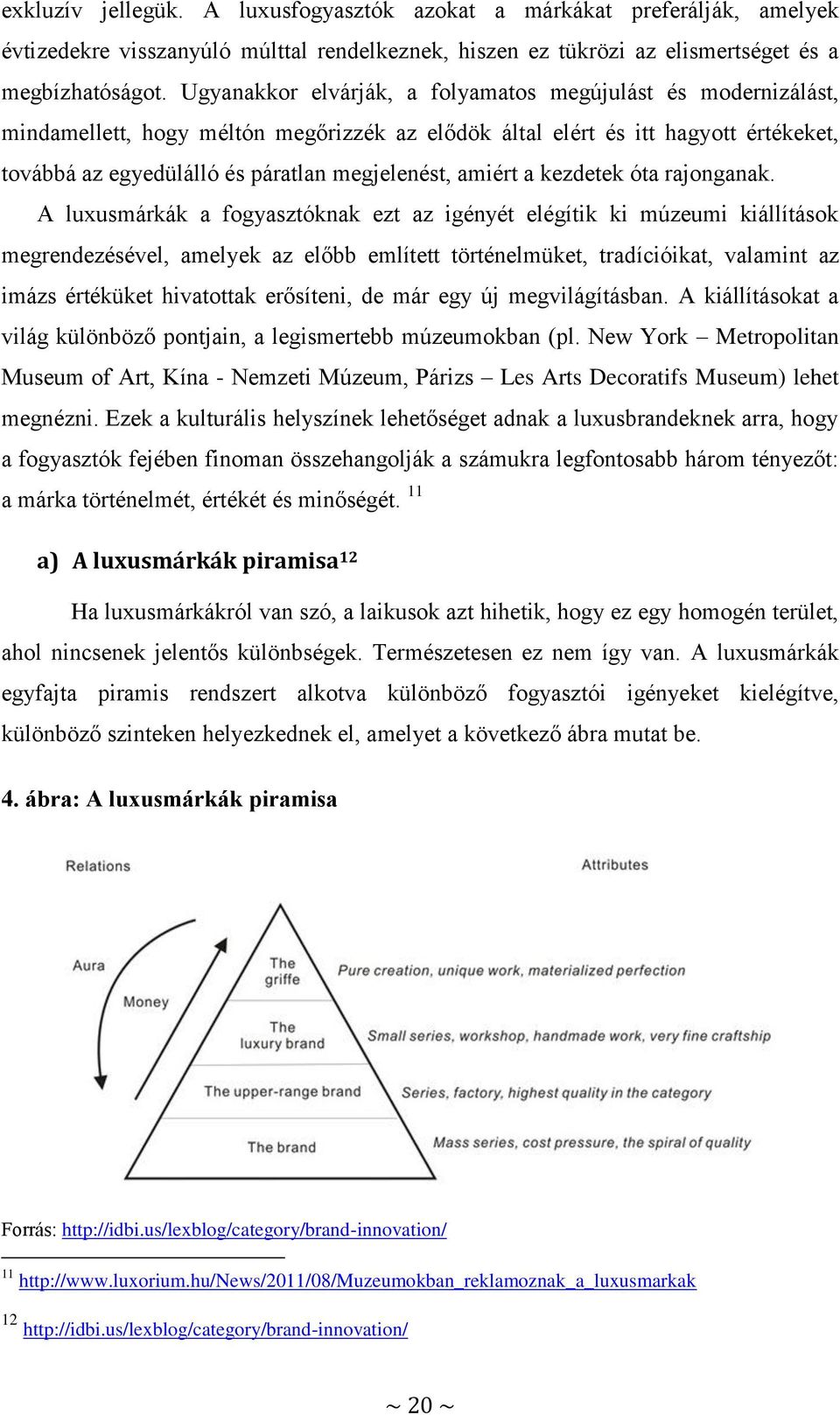 amiért a kezdetek óta rajonganak.