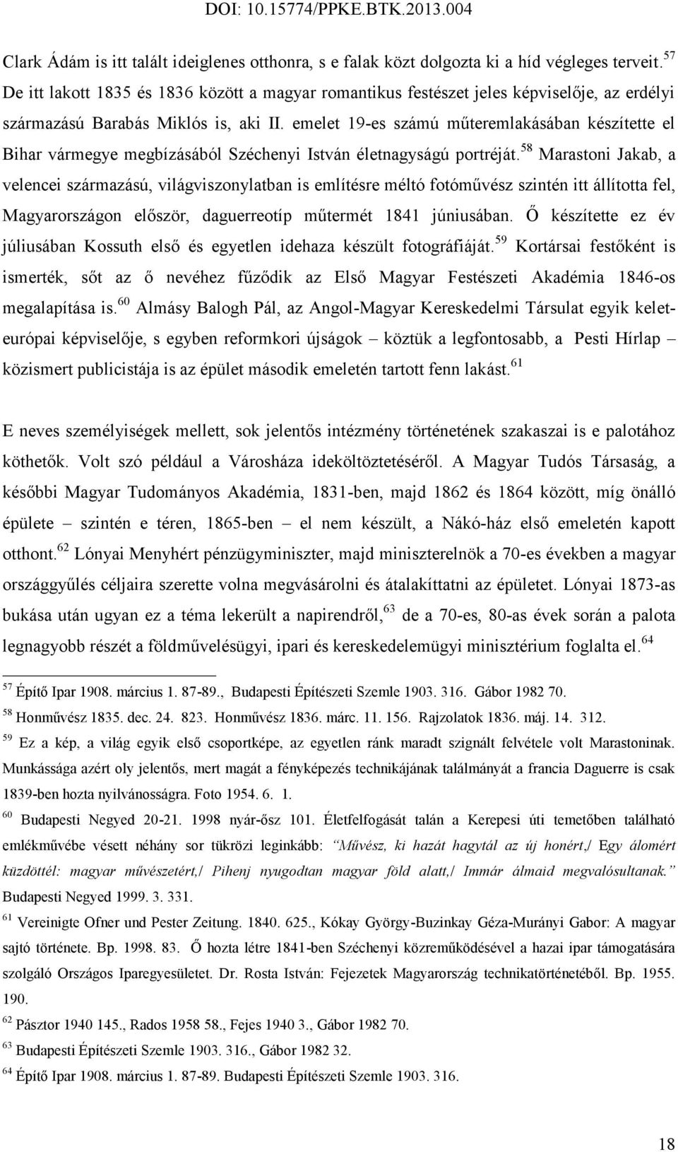 emelet 19-es számú műteremlakásában készítette el Bihar vármegye megbízásából Széchenyi István életnagyságú portréját.