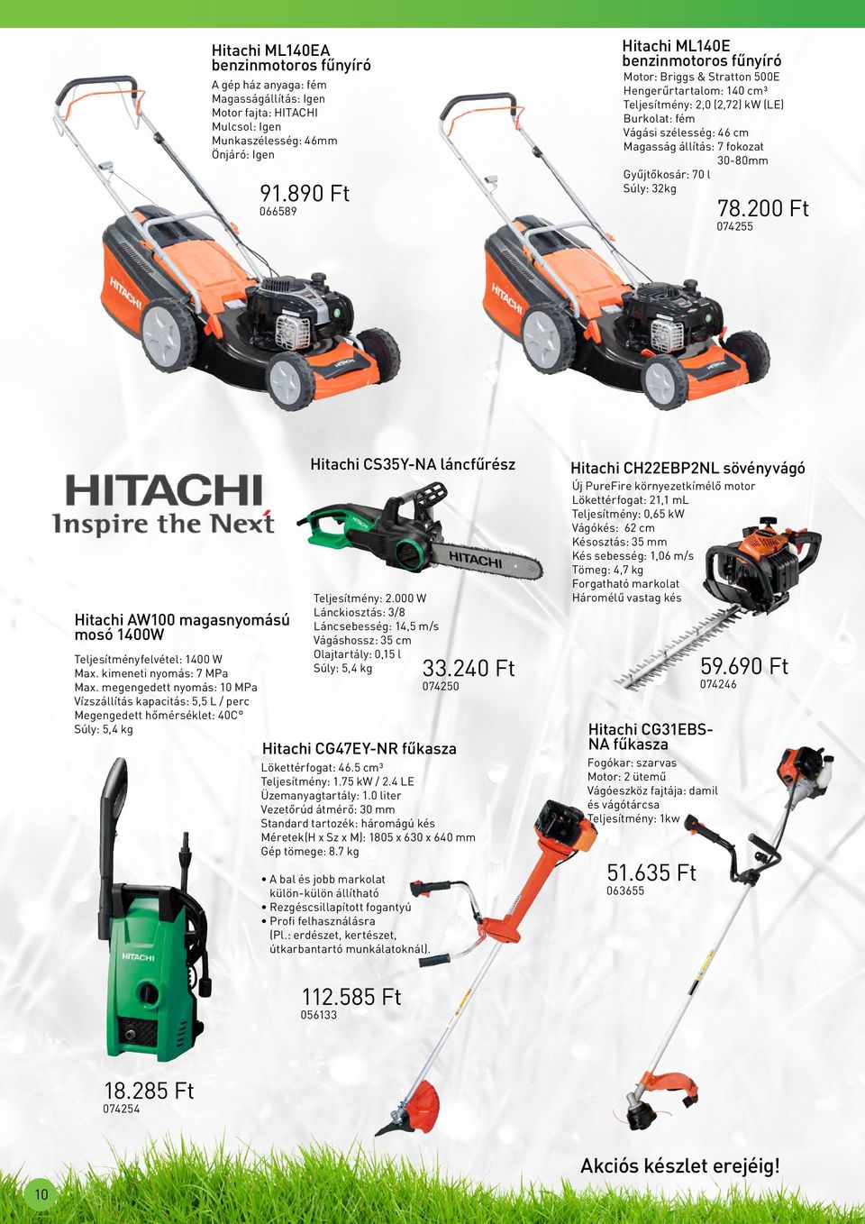 fokozat 30-80mm Gyűjtőkosár: 70 l Súly: 32kg 78.200 Ft 074255 Hitachi AW100 magasnyomású mosó 1400W Teljesítményfelvétel: 1400 W Max. kimeneti nyomás: 7 MPa Max.