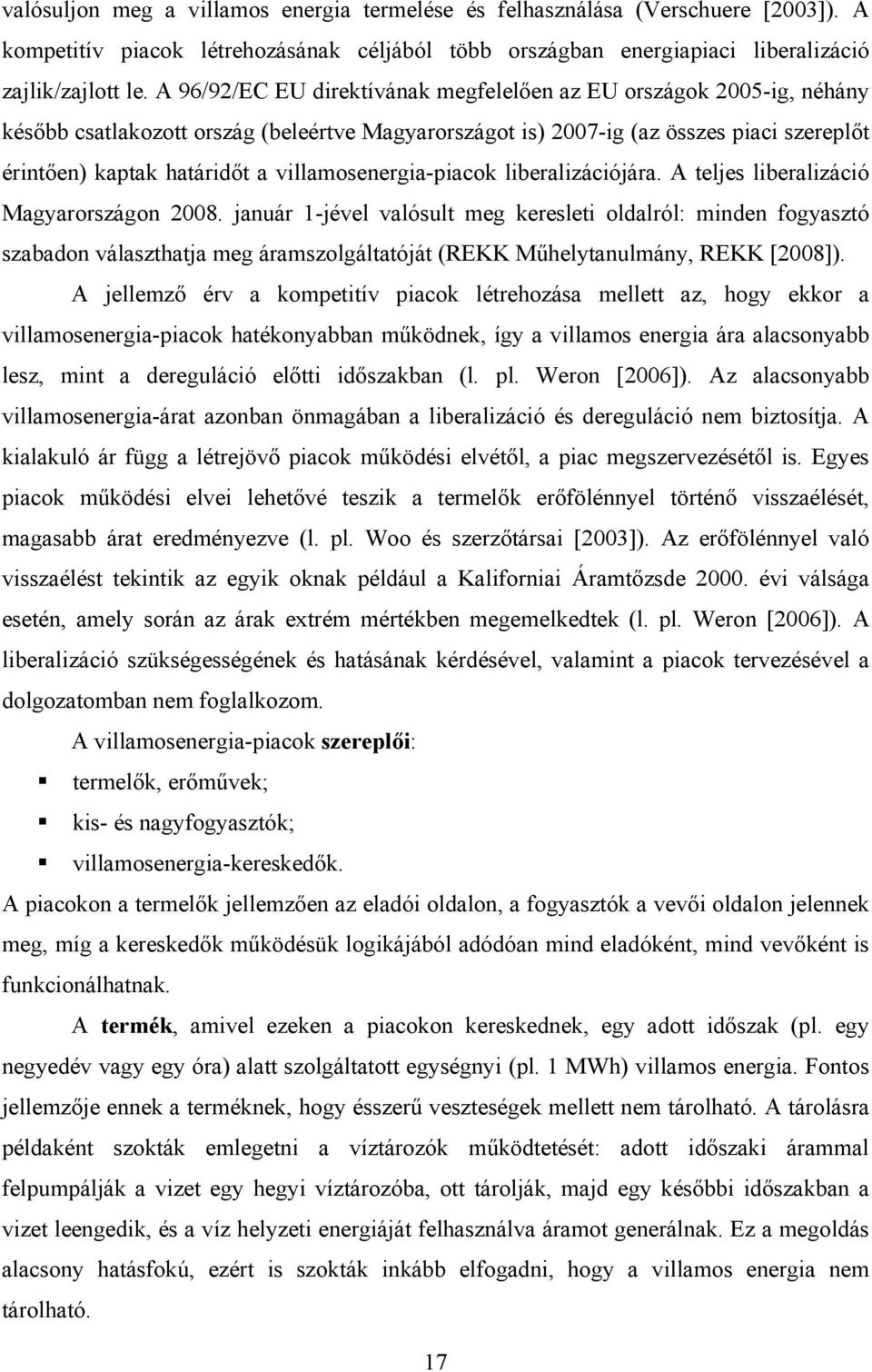 villamosenergia-piacok liberalizációjára. A teljes liberalizáció Magyarországon 28.