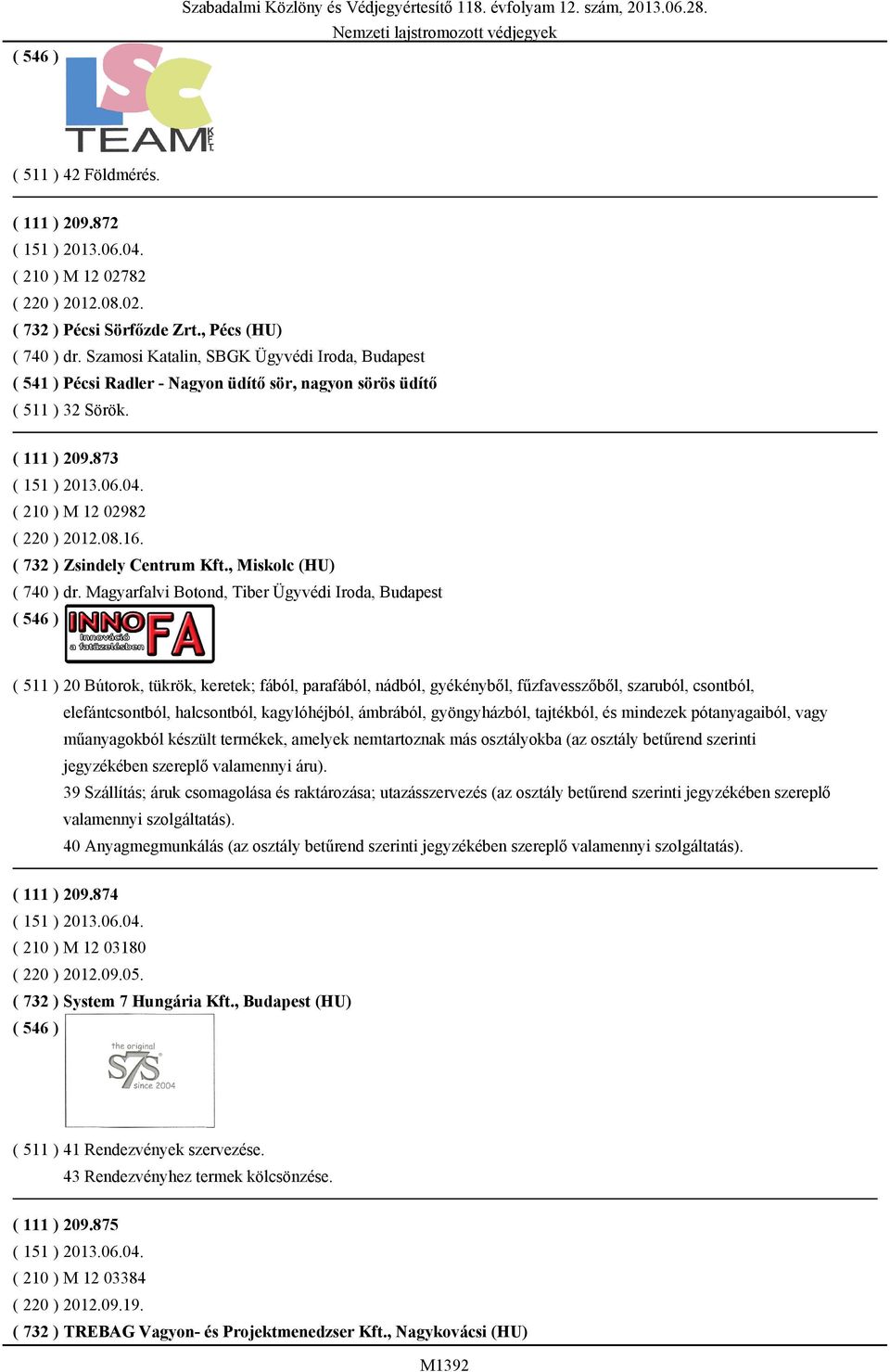 ( 732 ) Zsindely Centrum Kft., Miskolc (HU) ( 740 ) dr.