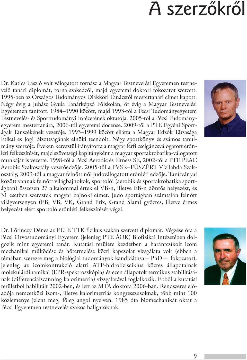 1995-ben az Or szá gos Tu do má nyos Di ák kö ri Ta nács tól mes ter ta ná ri cí met ka pott.