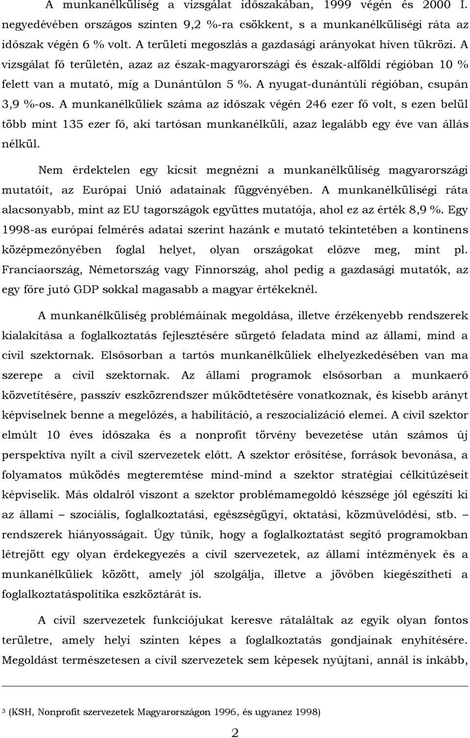 A nyugat-dunántúli régióban, csupán 3,9 %-os.