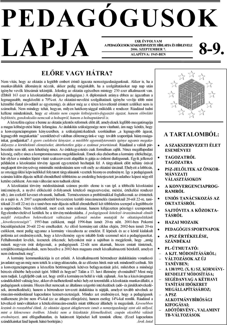 Akkor is, ha a munkavállalók állományát nézzük, akkor pedig méginkább, ha a szolgáltatásokat nap nap után igénybe vevők létszámát tekintjük.