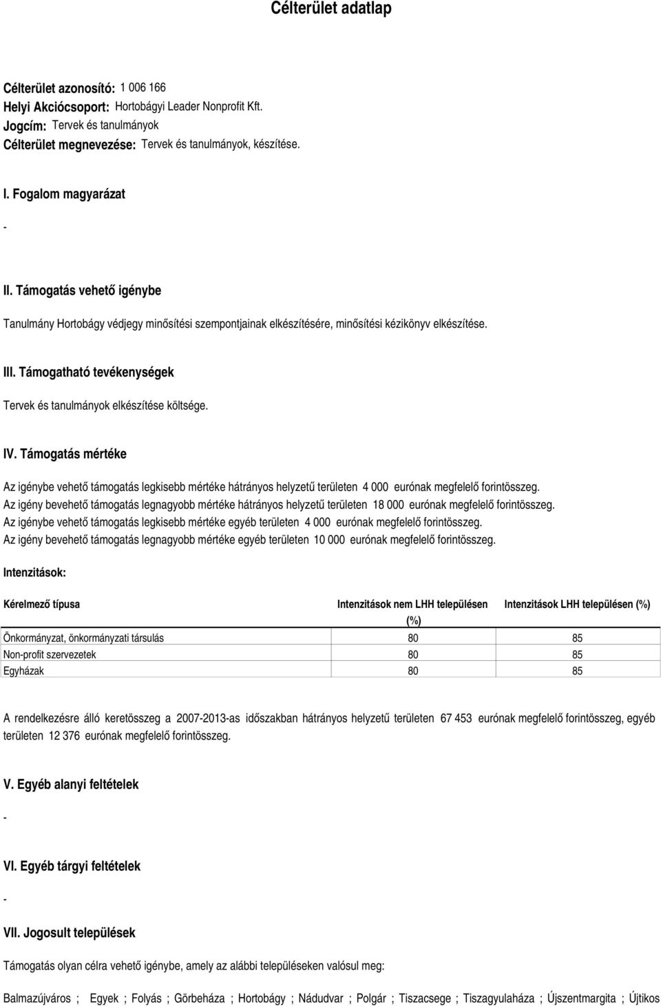 Támogatható tevékenységek Tervek és tanulmányok elkészítése költsége. IV.