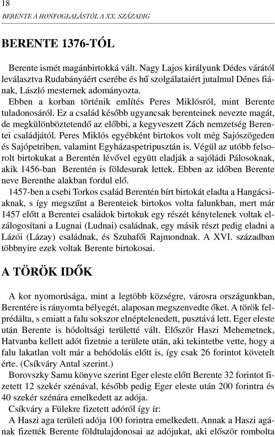 Ebben a korban történik említés Peres Miklósról, mint Berente tuladonosáról.