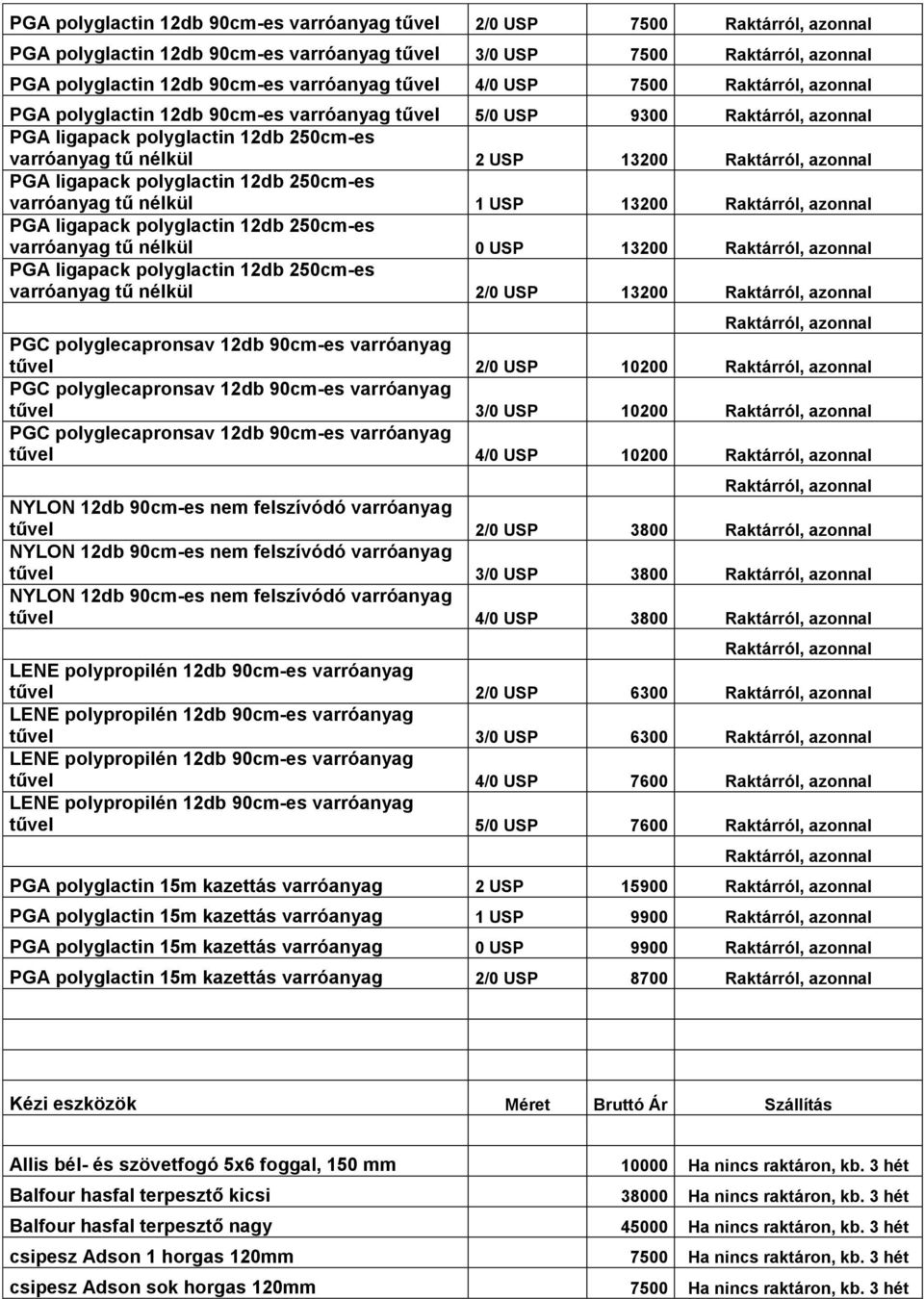 azonnal PGA ligapack polyglactin 12db 250cm-es varróanyag tű nélkül 1 USP 13200 Raktárról, azonnal PGA ligapack polyglactin 12db 250cm-es varróanyag tű nélkül 0 USP 13200 Raktárról, azonnal PGA