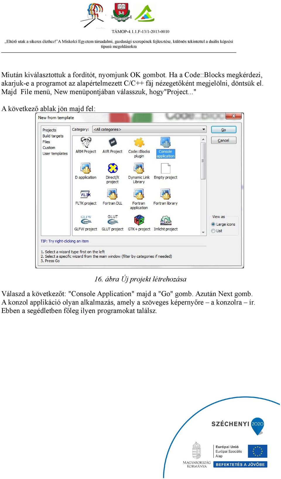 Majd File menü, New menüpontjában válasszuk, hogy"project..." A következő ablak jön majd fel: 16.