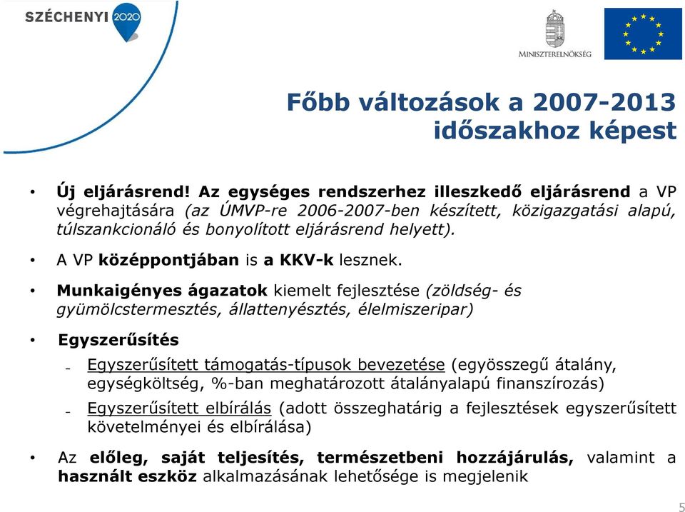 A VP középpontjában is a KKV-k lesznek.