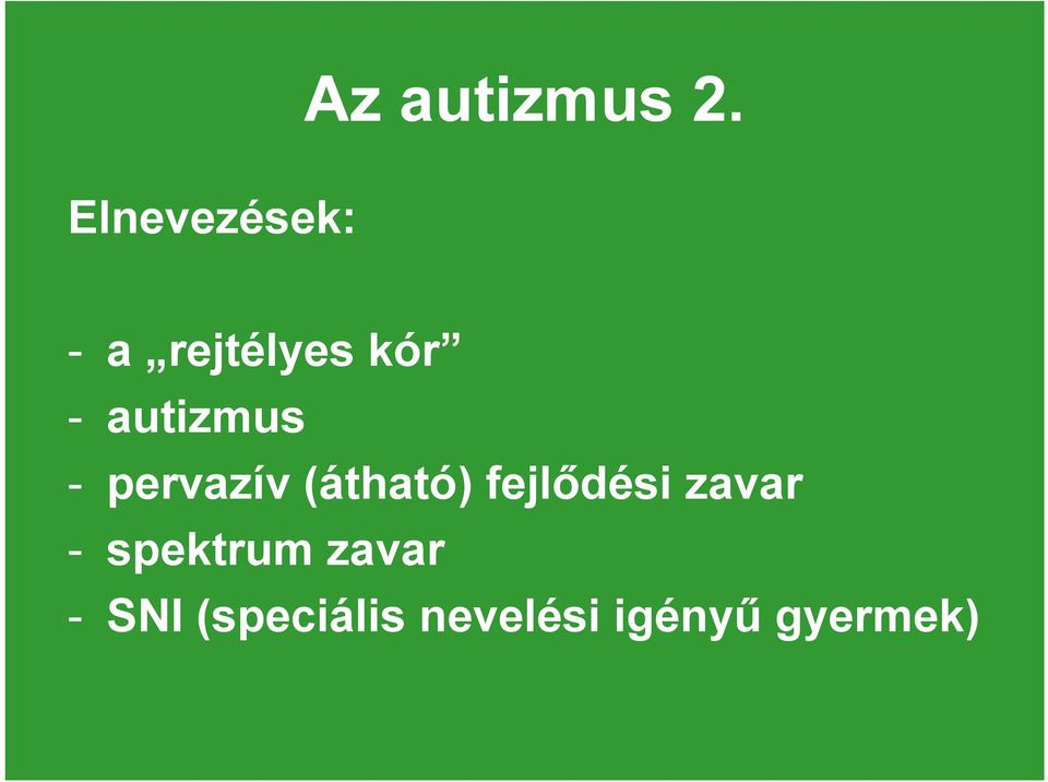 autizmus - pervazív (átható)