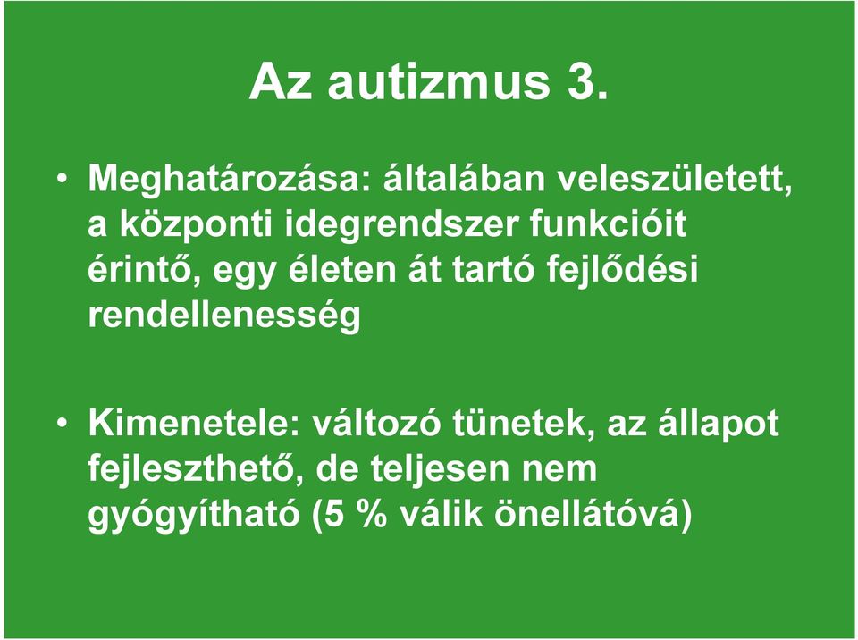 idegrendszer funkcióit érintő, egy életen át tartó fejlődési