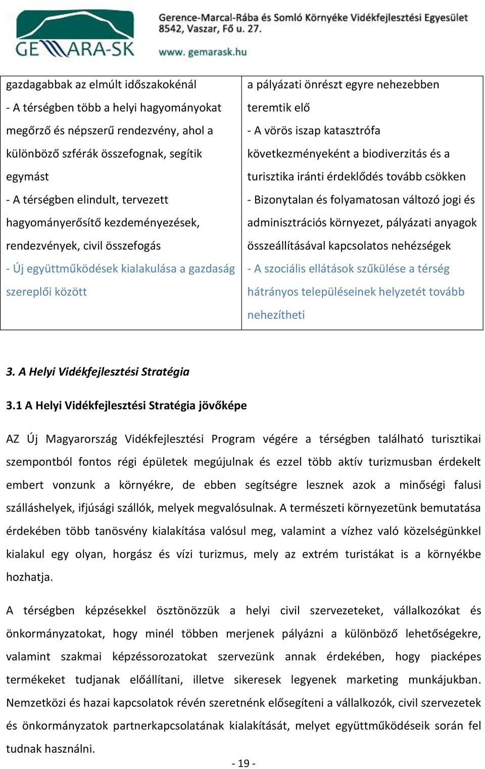 katasztrófa következményeként a biodiverzitás és a turisztika iránti érdeklődés tovább csökken - Bizonytalan és folyamatosan változó jogi és adminisztrációs környezet, pályázati anyagok