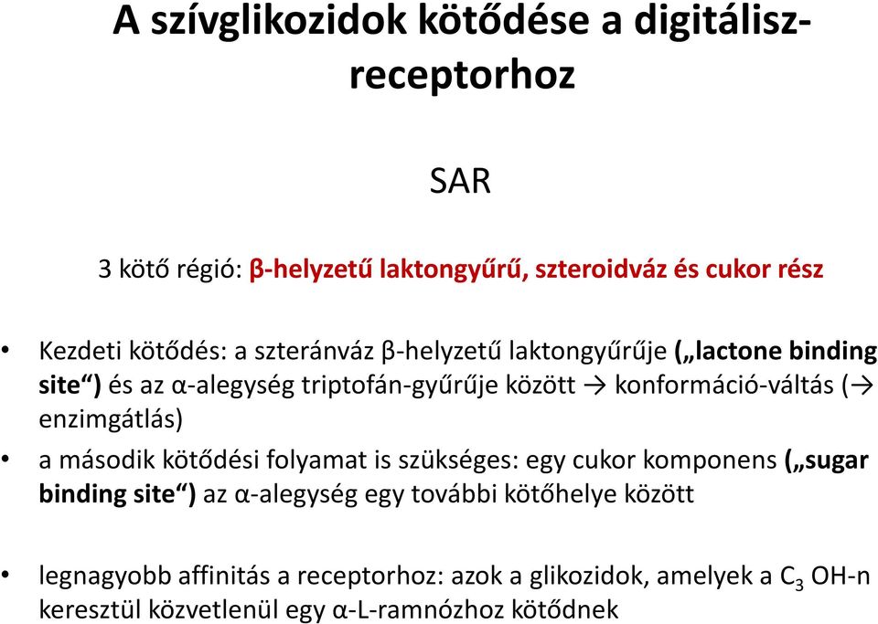 konformáció-váltás ( enzimgátlás) a második kötődési folyamat is szükséges: egy cukor komponens ( sugar binding site ) az