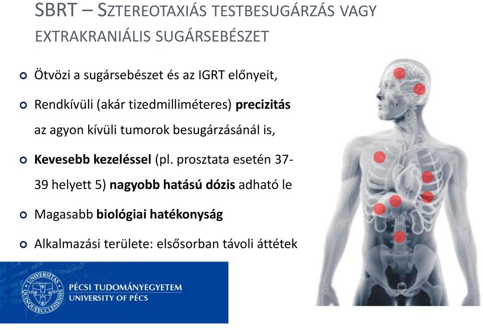 besugárzásánál is, Kevesebb kezeléssel (pl.