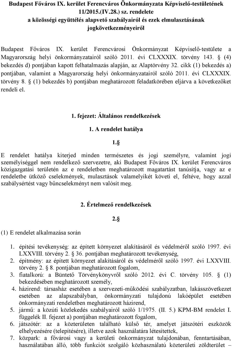 kerület Ferencvárosi Önkormányzat Képviselő-testülete a Magyarország helyi önkormányzatairól szóló 2011. évi CLXXXIX. törvény 143.