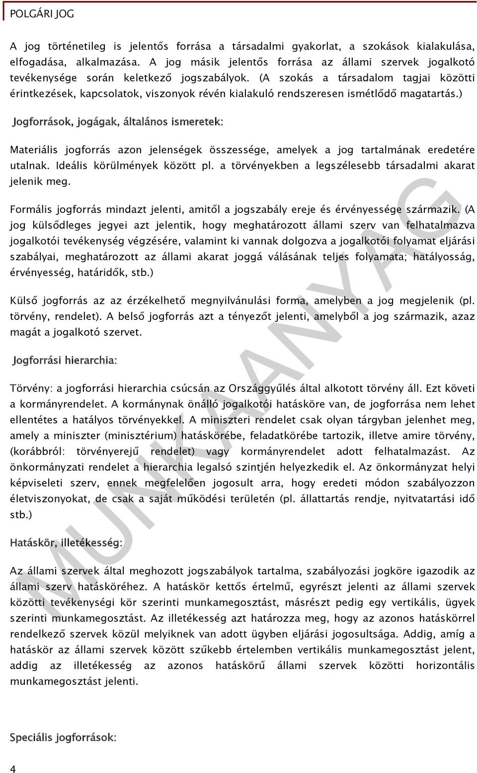 (A szokás a társadalom tagjai közötti érintkezések, kapcsolatok, viszonyok révén kialakuló rendszeresen ismétlődő magatartás.