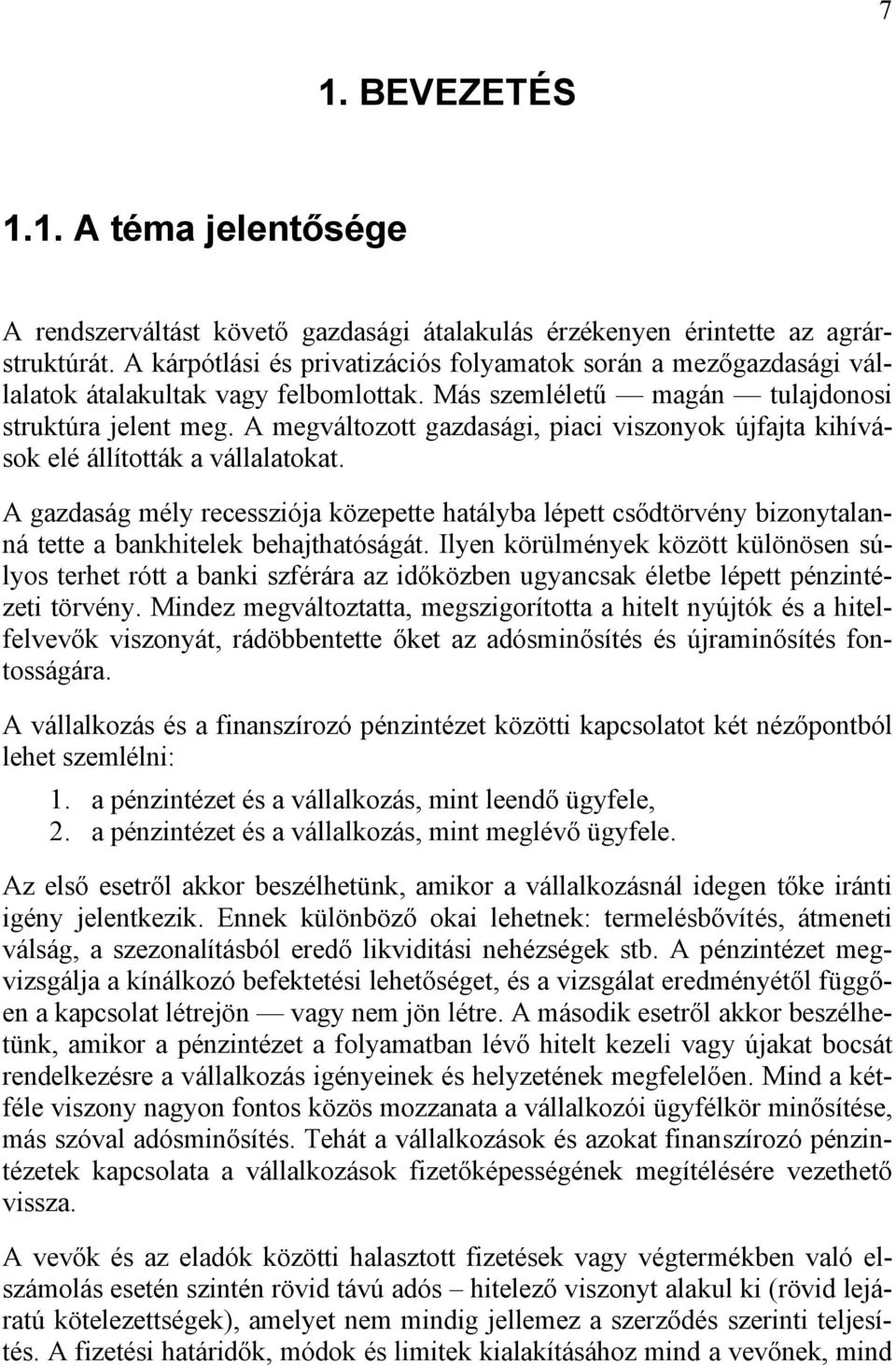 A megváltozott gazdasági, piaci viszonyok újfajta kihívások elé állították a vállalatokat.