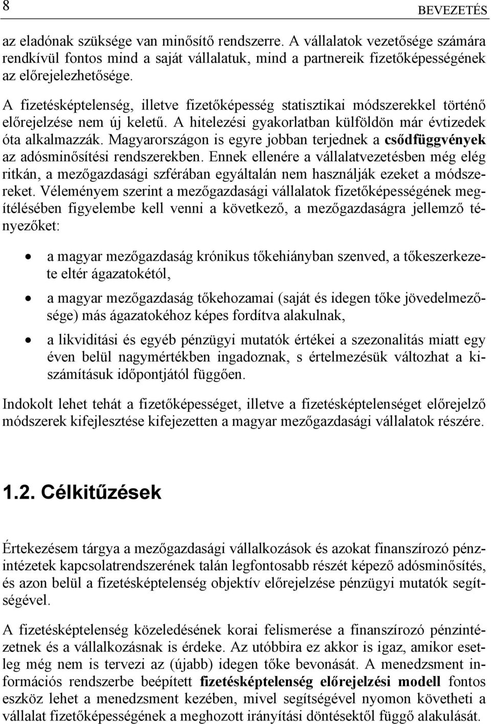 Magyarországon is egyre jobban terjednek a csődfüggvények az adósminősítési rendszerekben.