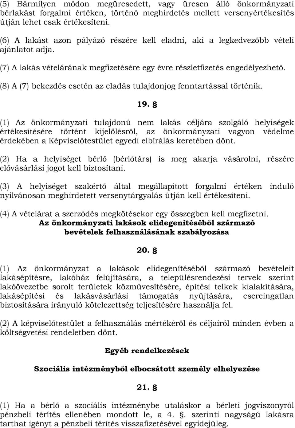 (8) A (7) bekezdés esetén az eladás tulajdonjog fenntartással történik. 19.