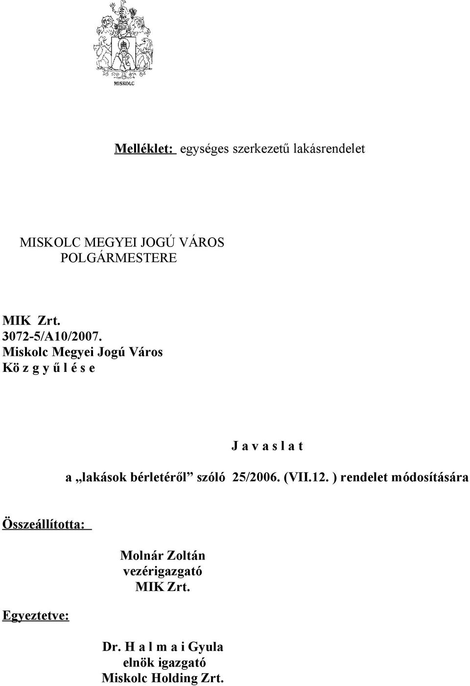 Miskolc Megyei Jogú Város Kö z g y ű l é s e J a v a s l a t a lakások bérletéről szóló